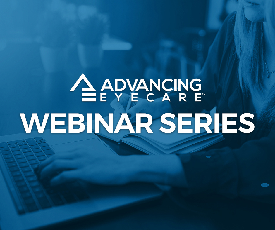 Introducing the Advancing Eyecare Webinar Series